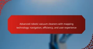 Advanced robotic vacuum cleaners with mapping technology: navigation, efficiency, and user experience