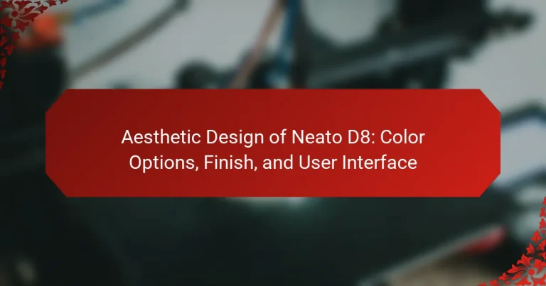 Aesthetic Design of Neato D8: Color Options, Finish, and User Interface