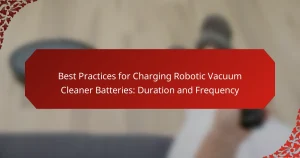 Best Practices for Charging Robotic Vacuum Cleaner Batteries: Duration and Frequency