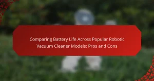 Comparing Battery Life Across Popular Robotic Vacuum Cleaner Models: Pros and Cons