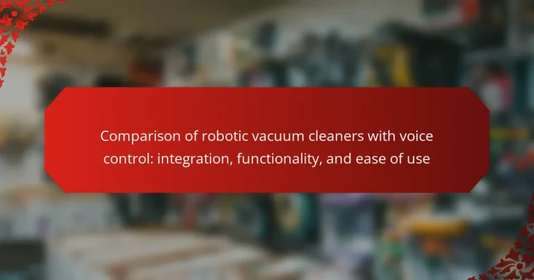 Comparison of robotic vacuum cleaners with voice control: integration, functionality, and ease of use