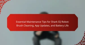 Essential Maintenance Tips for Shark IQ Robot: Brush Cleaning, App Updates, and Battery Life