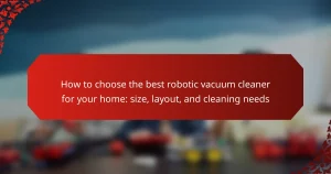 How to choose the best robotic vacuum cleaner for your home: size, layout, and cleaning needs