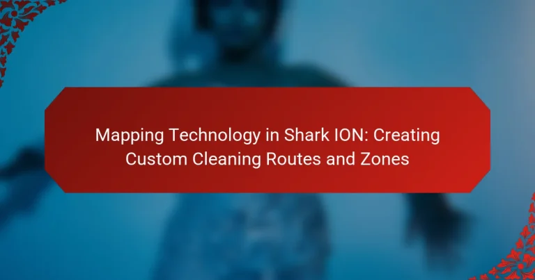 Mapping Technology in Shark ION: Creating Custom Cleaning Routes and Zones