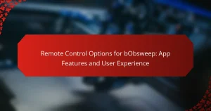 Remote Control Options for bObsweep: App Features and User Experience