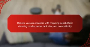 Robotic vacuum cleaners with mopping capabilities: cleaning modes, water tank size, and compatibility