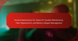 Routine Maintenance for Neato D7: Dustbin Maintenance, Filter Replacement, and Battery Lifespan Management