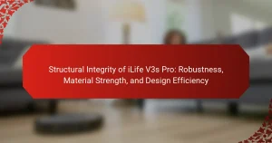 Structural Integrity of iLife V3s Pro: Robustness, Material Strength, and Design Efficiency