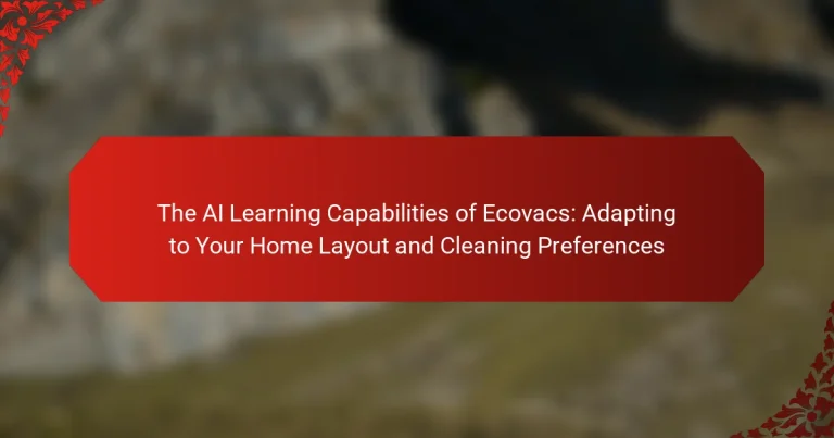 The AI Learning Capabilities of Ecovacs: Adapting to Your Home Layout and Cleaning Preferences