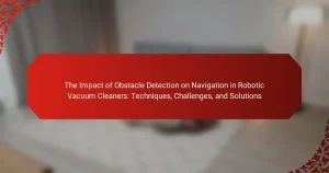 The Impact of Obstacle Detection on Navigation in Robotic Vacuum Cleaners: Techniques, Challenges, and Solutions
