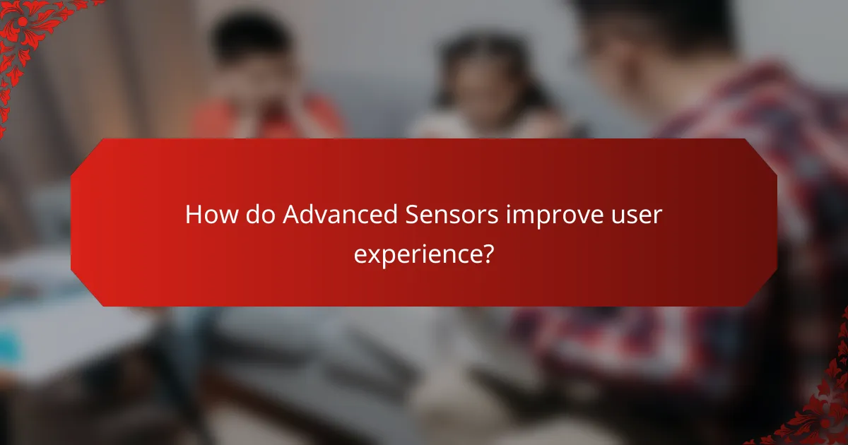 How do Advanced Sensors improve user experience?