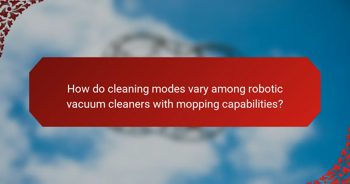 How do cleaning modes vary among robotic vacuum cleaners with mopping capabilities?