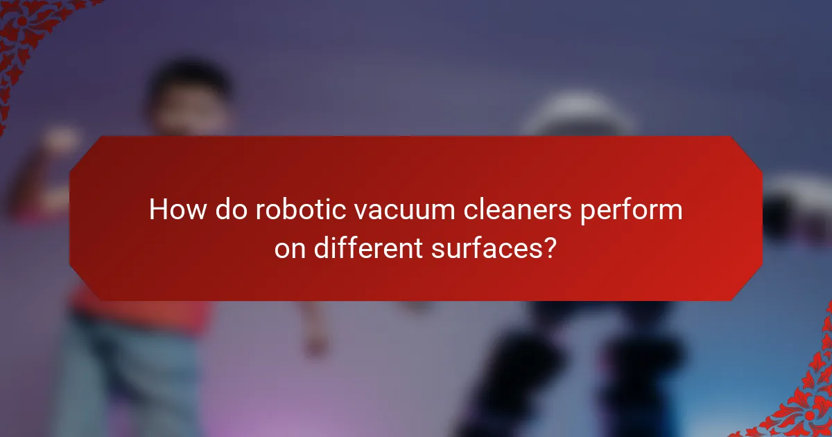 How do robotic vacuum cleaners perform on different surfaces?