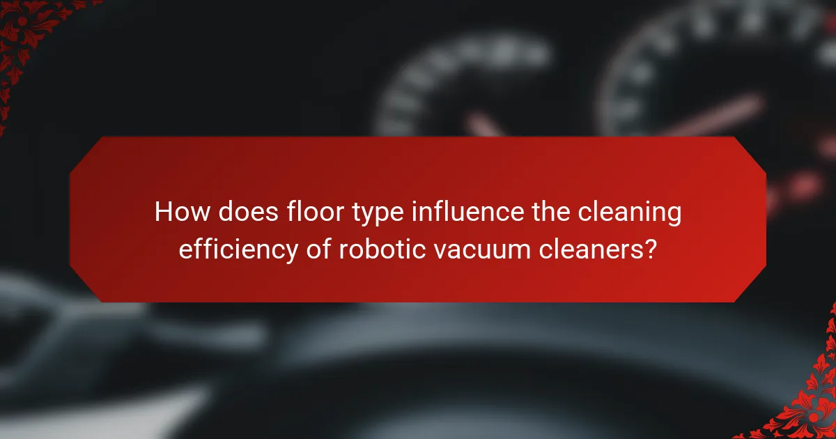 How does floor type influence the cleaning efficiency of robotic vacuum cleaners?