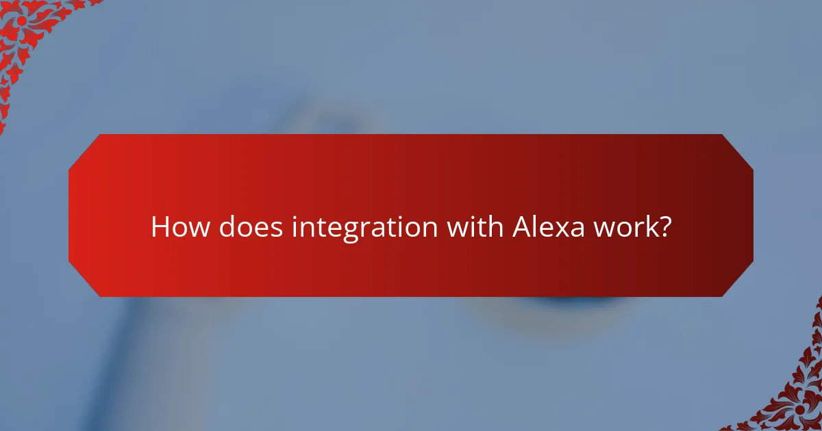 How does integration with Alexa work?