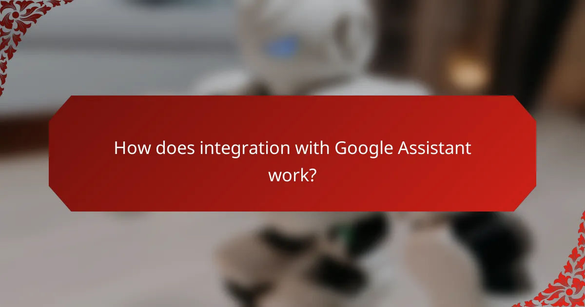 How does integration with Google Assistant work?