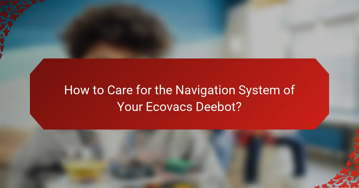 How to Care for the Navigation System of Your Ecovacs Deebot?