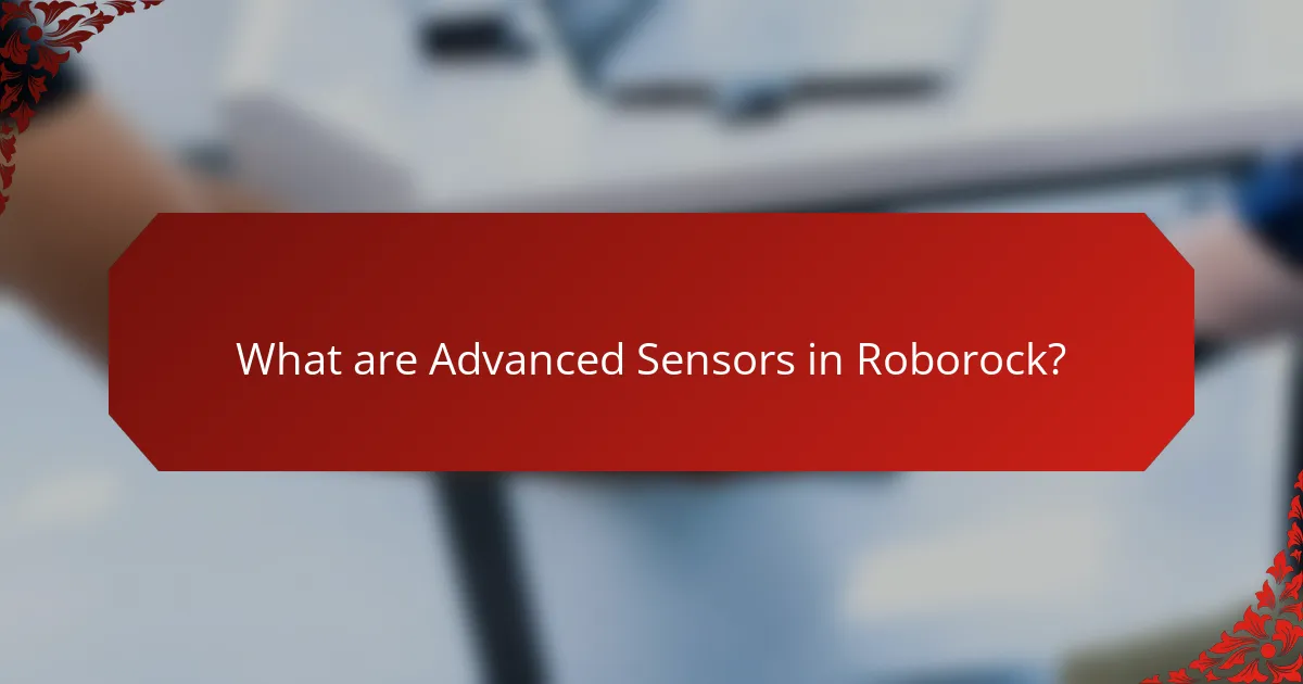 What are Advanced Sensors in Roborock?