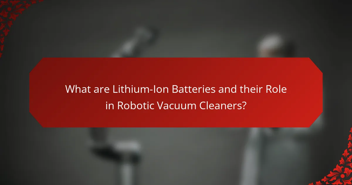 What are Lithium-Ion Batteries and their Role in Robotic Vacuum Cleaners?