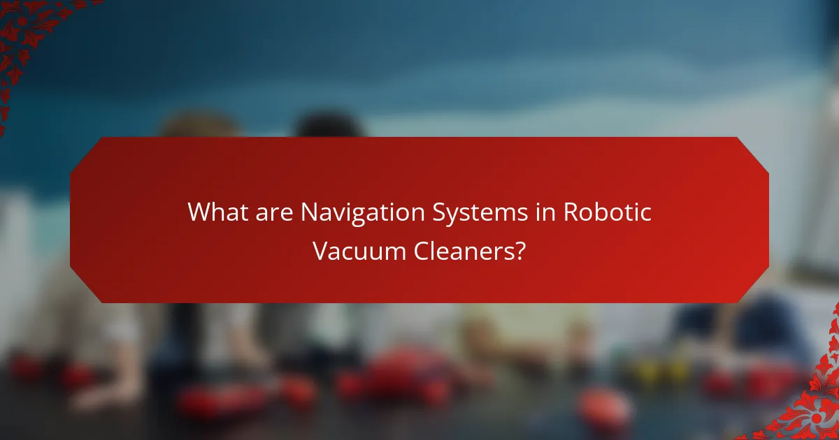 What are Navigation Systems in Robotic Vacuum Cleaners?