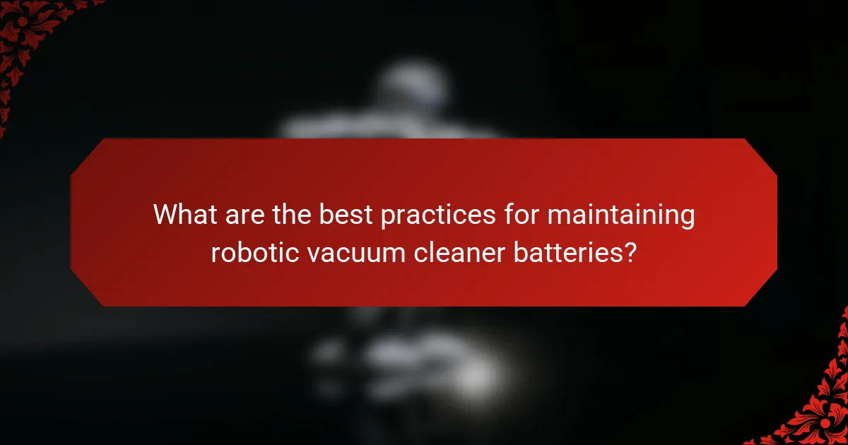 What are the best practices for maintaining robotic vacuum cleaner batteries?
