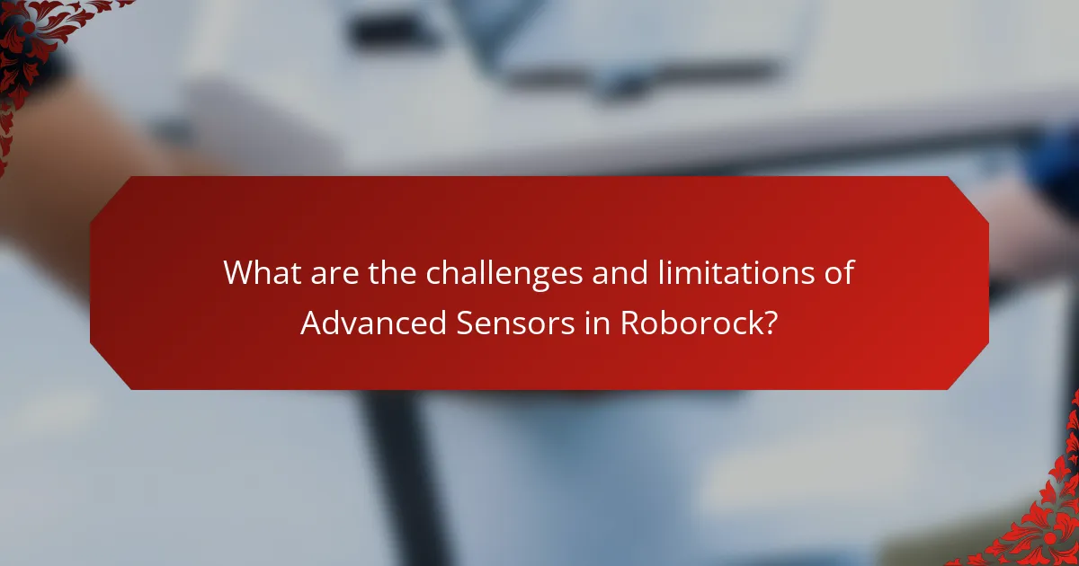 What are the challenges and limitations of Advanced Sensors in Roborock?