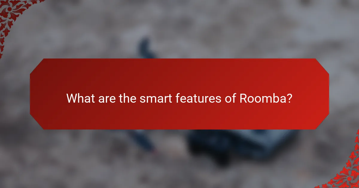 What are the smart features of Roomba?