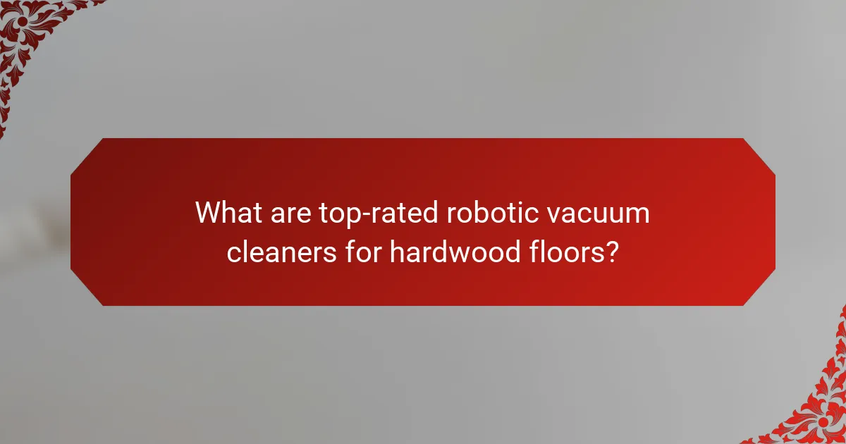 What are top-rated robotic vacuum cleaners for hardwood floors?