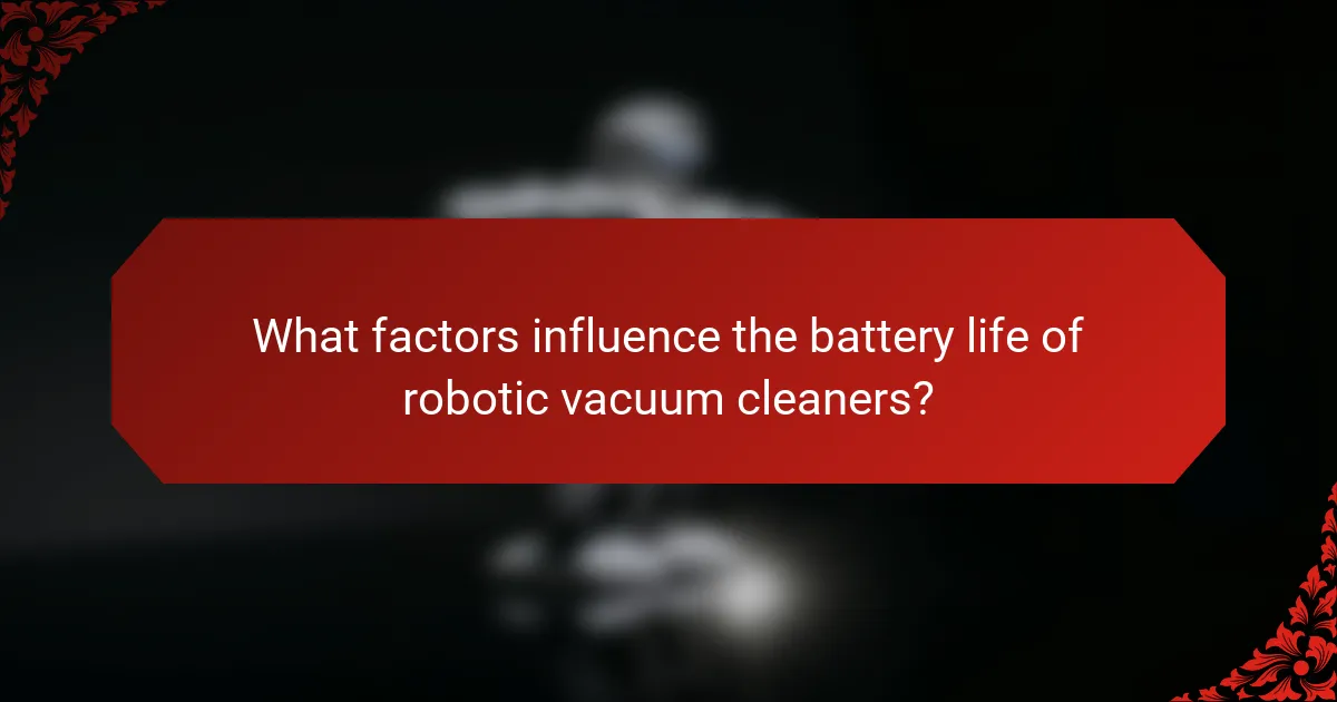 What factors influence the battery life of robotic vacuum cleaners?