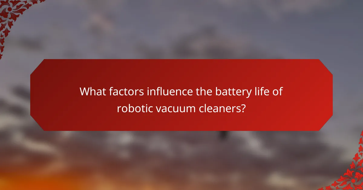 What factors influence the battery life of robotic vacuum cleaners?