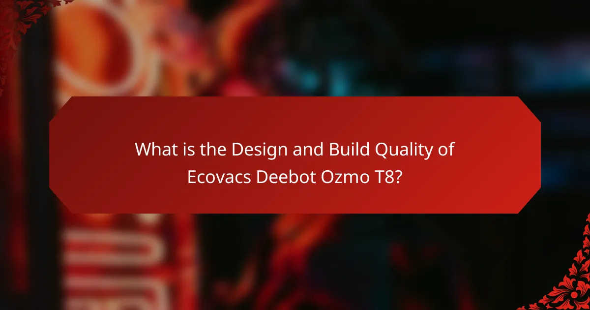 What is the Design and Build Quality of Ecovacs Deebot Ozmo T8?