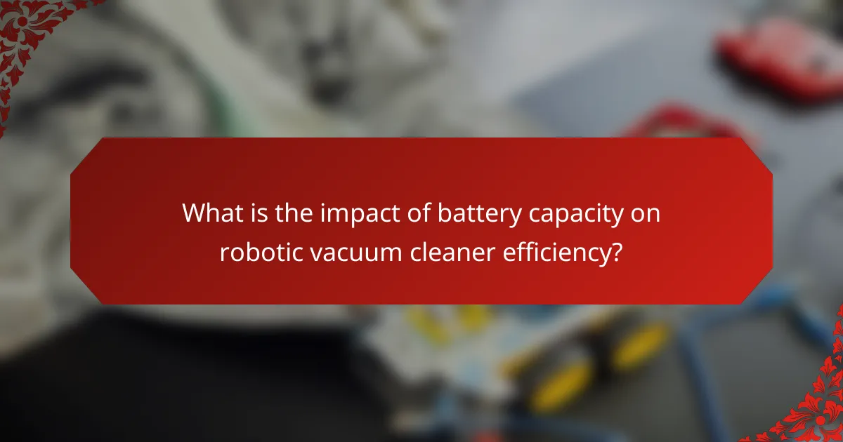What is the impact of battery capacity on robotic vacuum cleaner efficiency?
