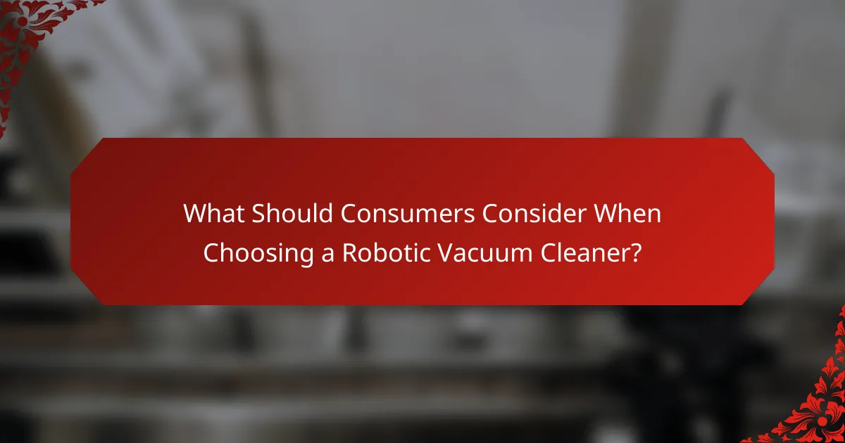 What Should Consumers Consider When Choosing a Robotic Vacuum Cleaner?